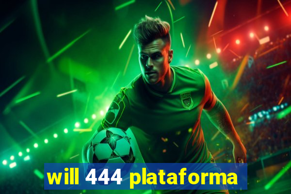 will 444 plataforma